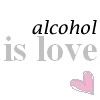 alcohol is love